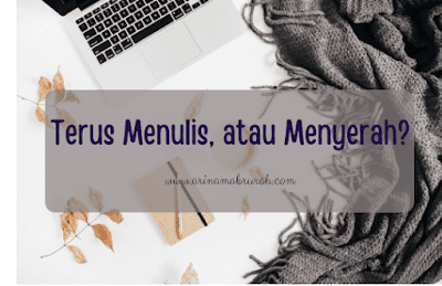 memilih untuk melanjutkan menulis atau menyerah