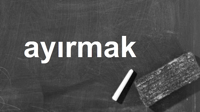 ayırmak