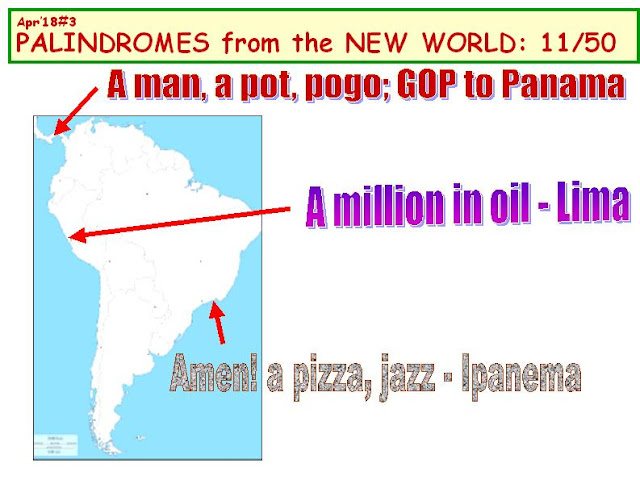 1) A man, a pot, pogo: GOP to Panama.  2) A million in oil - Lima.           3) Amen! a pizza, jazz - Ipanema.