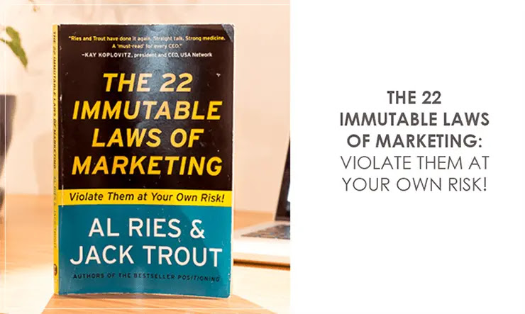 22 IMMUTABLE LAWS OF MARKETING