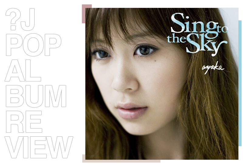 Album review: Ayaka (絢香) - Sing to the sky | Random J Pop