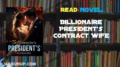 Read Billionaire President's Contract Wife Novel Full Episode