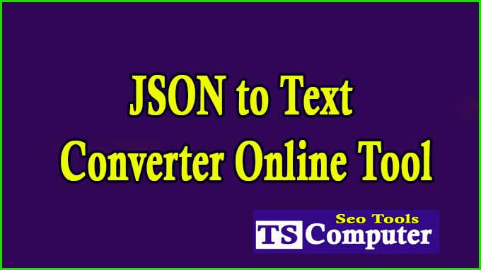 JSON to Text Converter Online Tool
