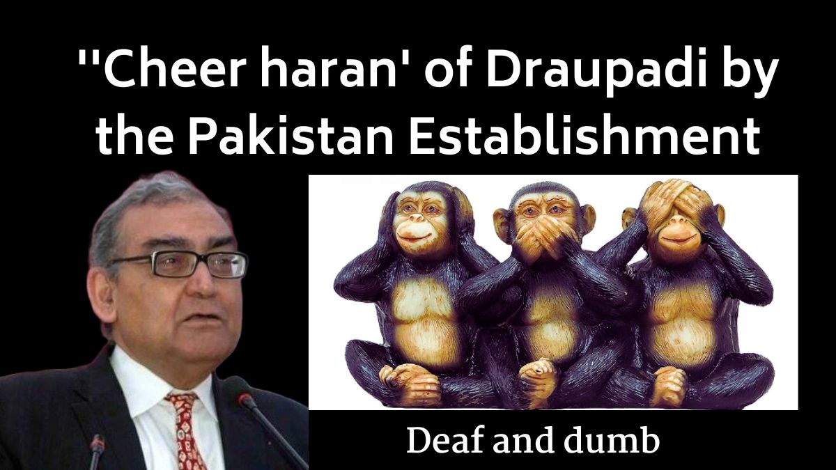 ''Cheer haran' of Draupadi by the Pakistan Establishment