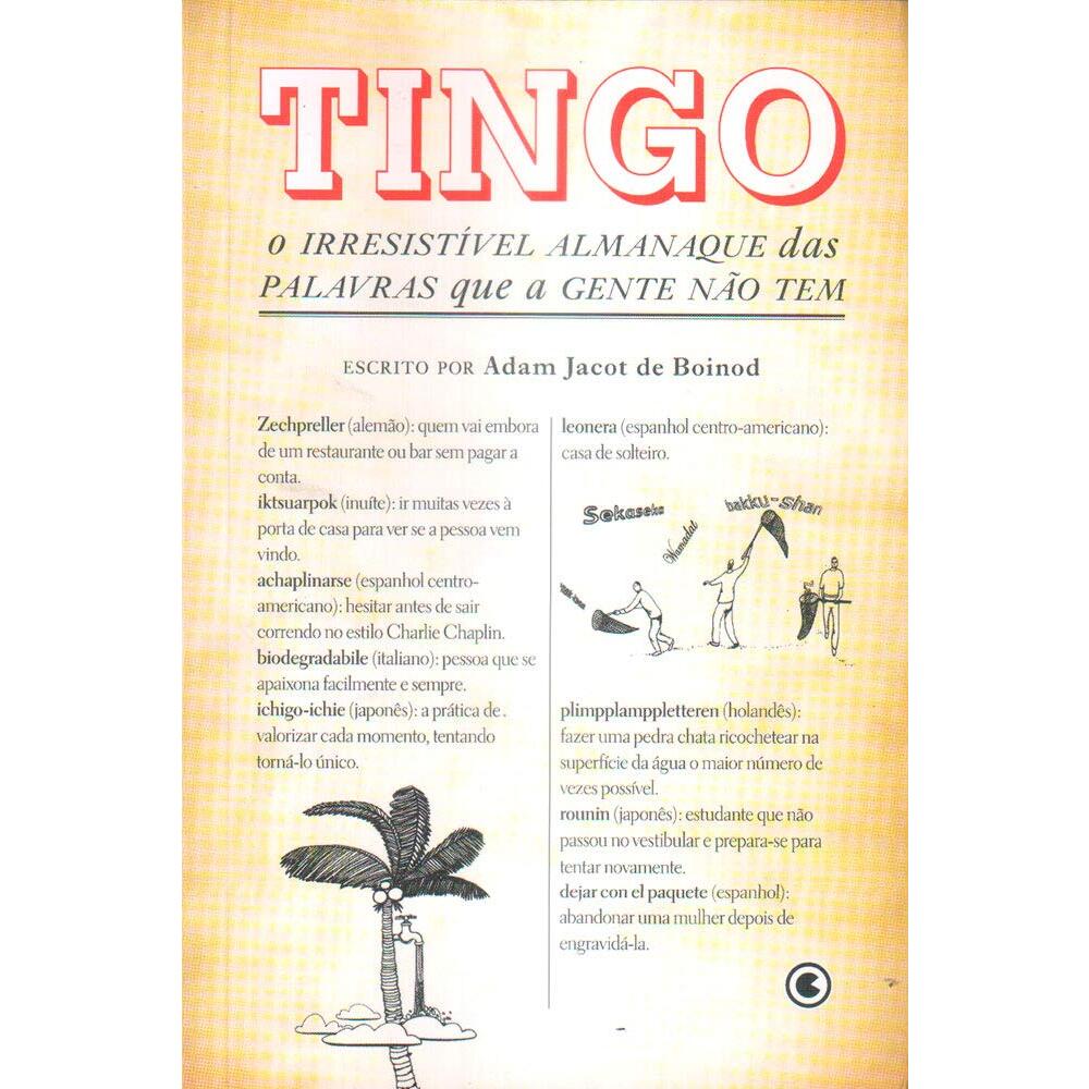 Tingo. O Irresistível Almanaque Das Palavras Que A Gente Não Tem