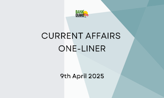 Current Affairs One - Liner : 9th April 2025 Current Affairs One - Liner : 9th April 2025