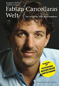Fabian Cancellaras Welt: Die Geschichte eines Radrennfahrers und Gespräche mit Peter Bichsel, Massimo Rocchi, Gunter Gebauer