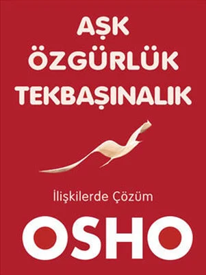 Aşk Özgürlük Tekbaşınalık
Yazar: Osho