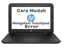 Mau Tau? Cara Mengatasi Touchpad Tidak Berfungsi Pada Notebook Hp 11-F400tu (Error Touchpad)