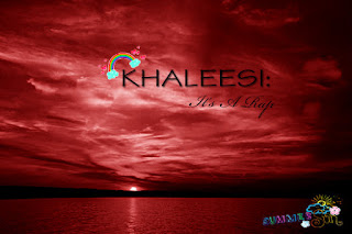 Khaleesi - its a rap