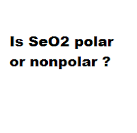 Is SeO2 polar or nonpolar ?