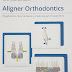 Aligner Orthodontics Diagnostics Biomechanics Planning and Treatment 1st PDF Download
