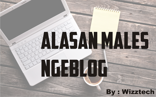 alasan males ngeblog