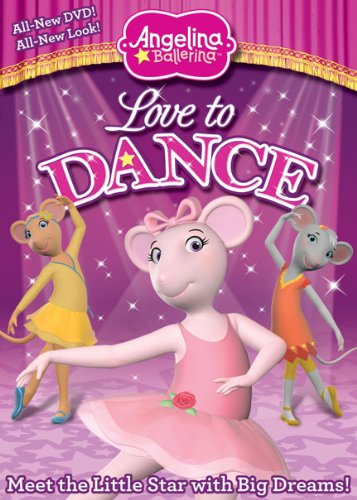 Angelina Ballerina Love to Dance Put on your dancing shoes and get ready