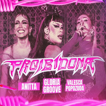 Gloria Groove, Anitta, Valesca Popozuda - Proibidona