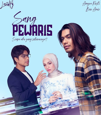 Drama Sang Pewaris, Sinopsis Drama Sang Pewaris, Slot Lestary TV3, Drama Baru Ben Amir, Drama Baru Amyra Rosli, Drama Adaptasi Novel, Novel Sang Pewaris.