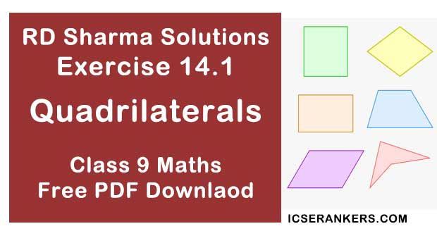 Chapter 14 Quadrilaterals RD Sharma Solutions Exercise 14.1 Class 9 Maths