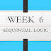 WEEK 6 : SEQUENTIAL LOGIC