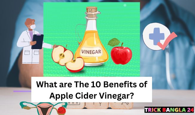 What are The 10 Benefits of Apple Cider Vinegar?