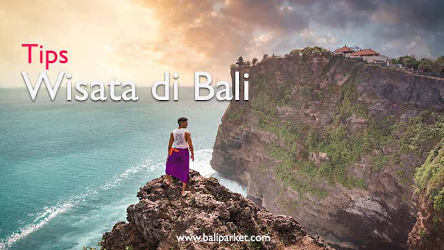 Tips Berwisata di Pulau Bali: Jadikan Petualanganmu Mengesankan