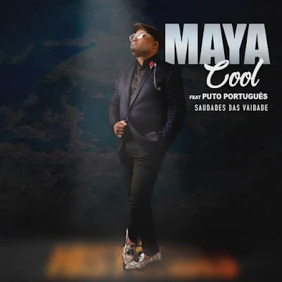 Maya Cool - Saudades das Vaidade (feat. Puto Portugues) |Download Mp3