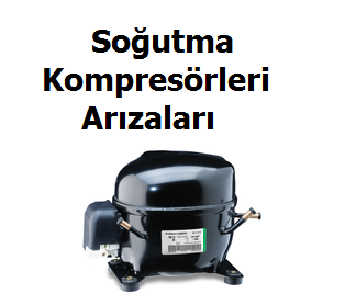 Soğutma Kompresörleri Arızaları