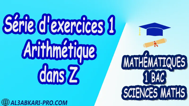 Arithmétique dans Z , Mathématiques , Mathématiques biof , 1ère BAC , Sciences Mathématiques BIOF , mathématiques , 1ère Bac Sciences Mathématiques , exercice de math , exercices de maths , maths en ligne , prof de math , exercice de maths , math exercice , maths , maths en ligne , maths inter , superprof maths , professeur math , cours de maths à distance , Fiche pédagogique, Devoir de semestre 1 , Devoirs de semestre 2 , maroc , Exercices corrigés , Cours , résumés , devoirs corrigés , exercice corrigé , prof de soutien scolaire a domicile , cours gratuit , cours gratuit en ligne , cours particuliers , cours à domicile , soutien scolaire à domicile , les cours particuliers , cours de soutien , des cours de soutien , les cours de soutien , professeur de soutien scolaire , cours online , des cours de soutien scolaire , soutien pédagogique