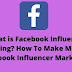 What is Facebook Influencer Marketing? How To Make Money By Facebook Influencer Marketing