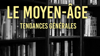 Le Moyen-Age (Tendances générales)