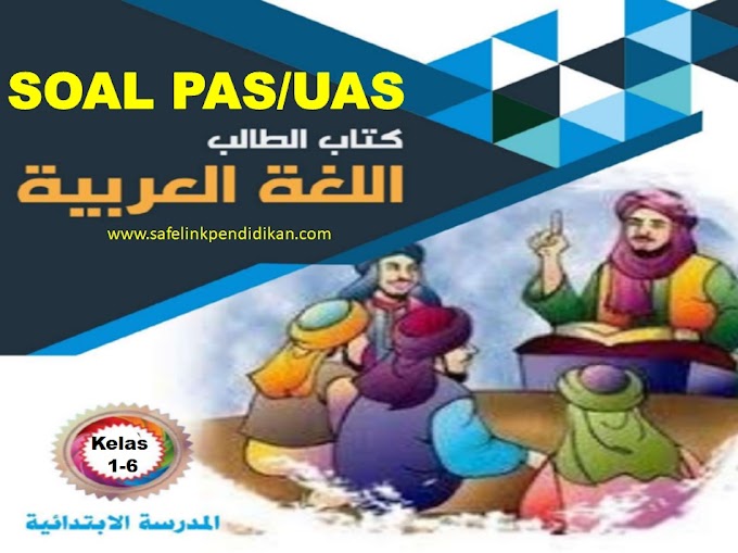 Soal PAS/UAS Bahasa Arab Kelas 1, 2, 3, 4, 5, 6 SD/MI Semester 1 Kurikulum 2013 