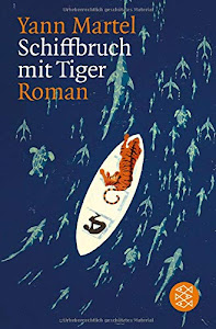 Schiffbruch mit Tiger: Roman