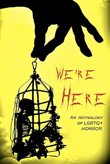 We're Here: An Anthology of LGBTQ+ Horror by various authors