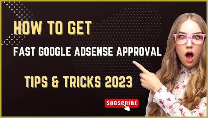 how to get fast google adsense approval 2023