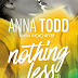 "NOTHING LESS 2. ORA E PER SEMPRE" di Anna Todd