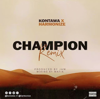 AUDIO: Kontawa Ft Harmonize  - Champion Remix  - Download Mp3 