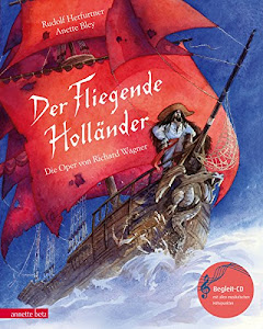 Der Fliegende Holländer (mit CD): Die Oper von Richard Wagner (Musikalisches Bilderbuch mit CD)
