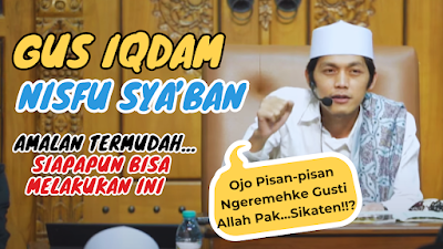 gus iqdam, amalan nisfu syaban