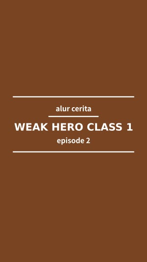 Ilustrasi foto Weak Hero Class 1 episode 2