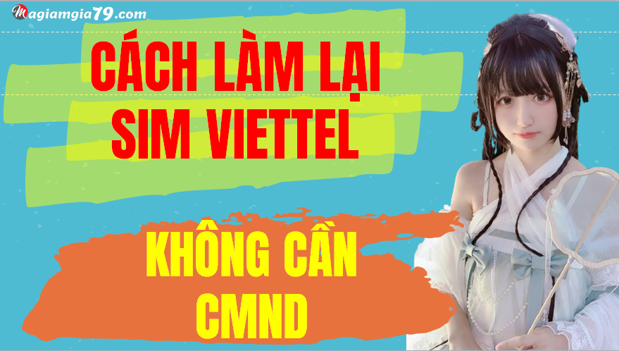 Cách làm lại sim Viettel không cần CMND