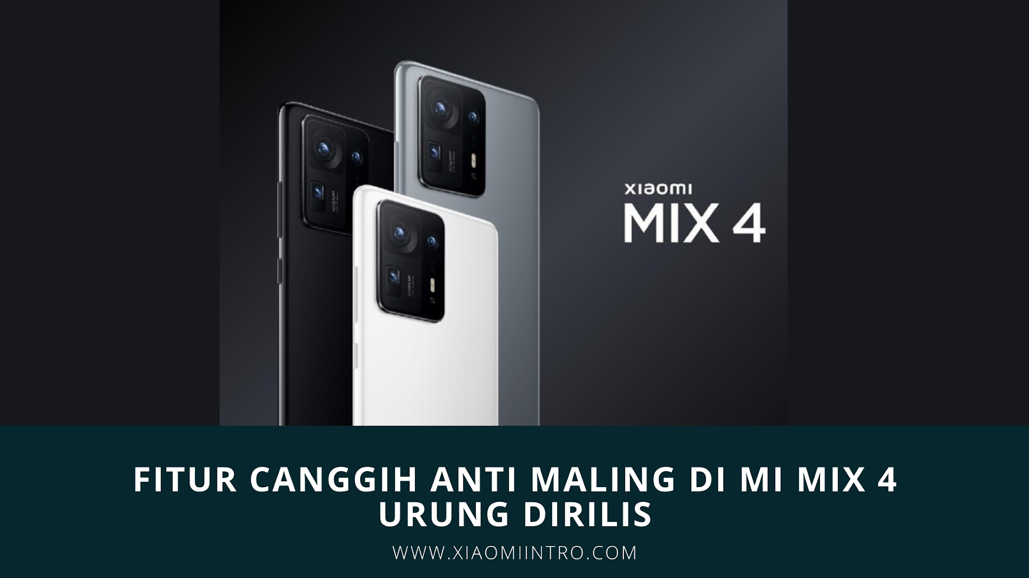 Fitur Canggih Anti Maling Di Mi MIX 4 Urung Dirilis