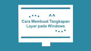 cara membuat tangkapan layar pada windows