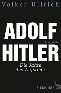 Adolf Hitler. Biographie, Bd. 1: Die Jahre des Aufstiegs 1889 - 1939