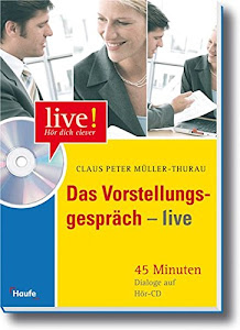 Das Vorstellungsgespräch live: 45 Minuten Dialoge auf Hör-CD (LIVE-Hör dich clever)