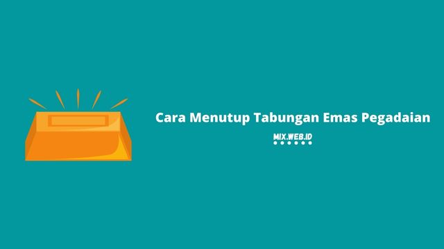 cara menutup tabungan emas pegadaian