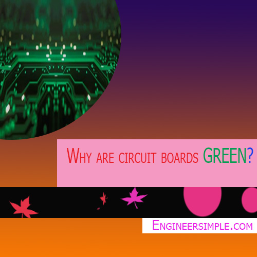 Why are circuit boards green?