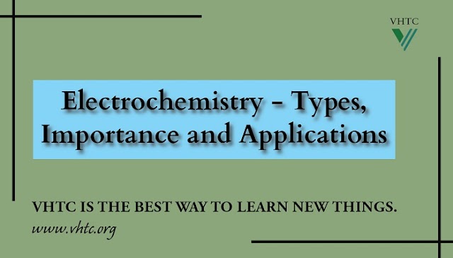 Electrochemistry - Types, Importance and Applications