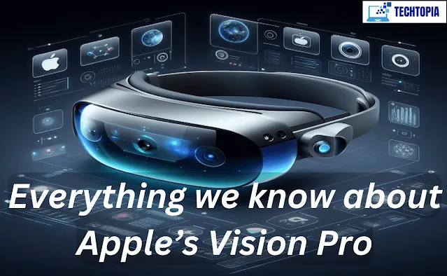 Everything we know about Apple’s Vision Pro