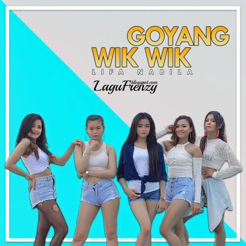 Download Lagu Lifa Nabila - Goyang Wik Wik