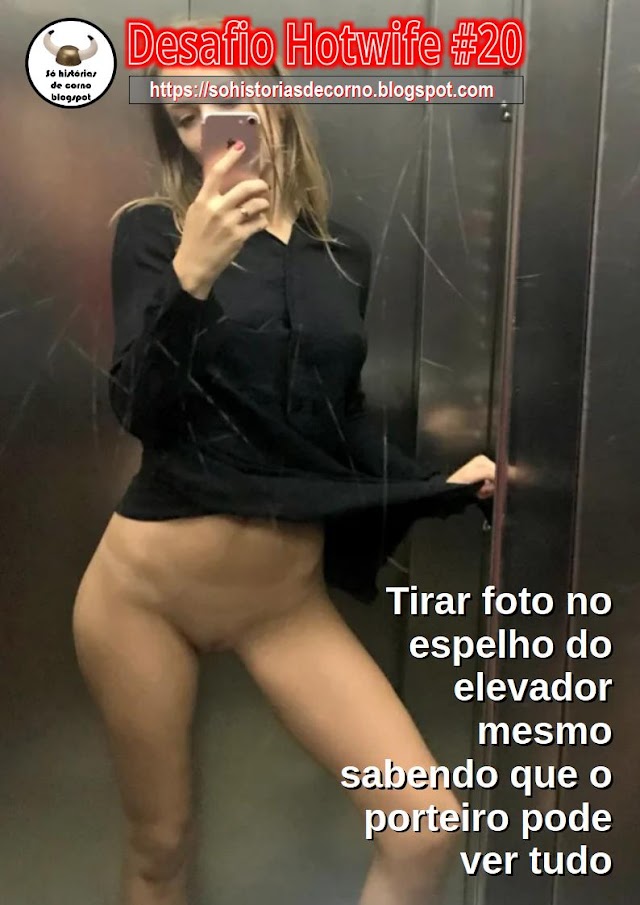 Desafio Hotwife #20 - Tirar foto no espelho do elevador mesmo sabendo que o porteiro pode ver tudo