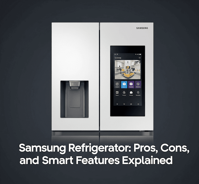 Samsung Refrigerator: Pros, Cons, and Smart Features Explained